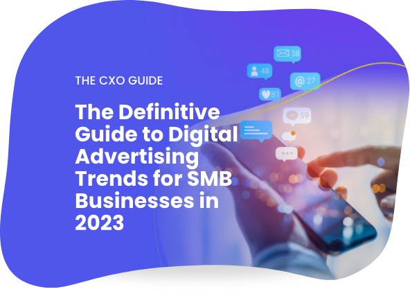 The Definitive Guide to Digital Advertising Trends for SMB Businesses in 2023